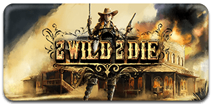 2 Wild 2 Die