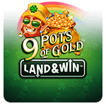 9 Pots of Gold Land and Win