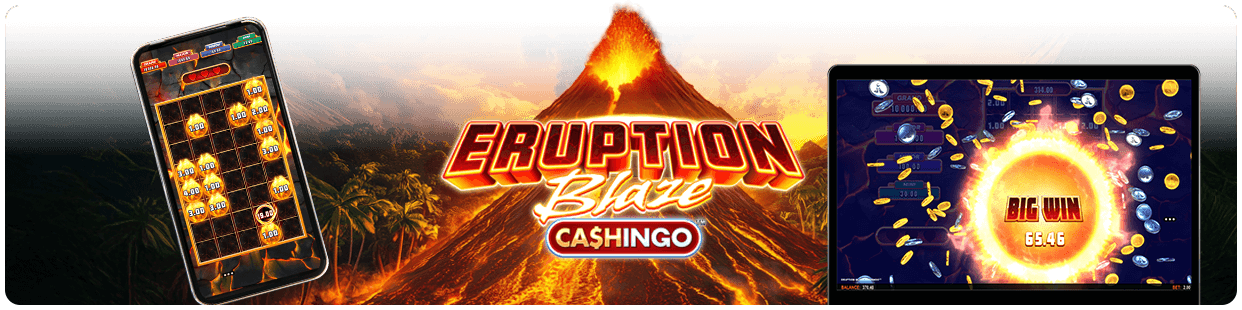 Eruption Blaze Cashingo
