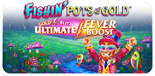 Fishin Pots of Gold Gold Blitz Ultimate Fever Boost